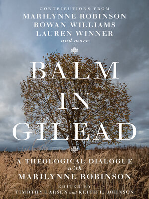cover image of Balm in Gilead: a Theological Dialogue with Marilynne Robinson